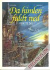 Da himlen faldt ned 1: F&oslash;rste del