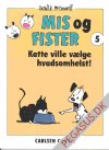 Mis og Fister 5: Katte ville v&aelig;lge hvad som helst