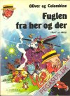 Oliver og Colombine 4: Fuglen fra Her og der