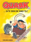 Quark 11: ...gi'r den en tand til!
