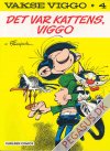 Vakse Viggo 4: Det var kattens, Viggo