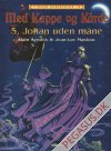 Med kappe og k&aring;rde 5: Johan uden m&aring;ne
