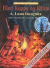 Med kappe og k&aring;rde 6: Luna Incognita