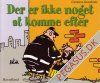 Statsministeren 21: Der er ikke noget at komme efter