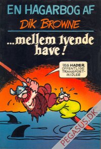 En Hagarbog af Dik Browne: ...mellem tvende have