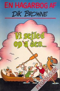 En Hagarbog af Dik Browne: Vi sejled' op a' &aring;en...