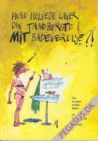 Hvad helvede laver din tandbørste i mit badeværelse?!: Hvad helvede laver din tandbørste i mit badeværelse?!
