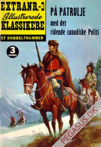 Illustrerede klassikere. Extranummer 3: P&aring; patrulje med det ridende canadiske Politi nypris 3 kroner