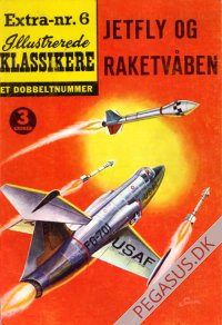 Illustrerede klassikere. Extranummer 6: Jetfly og raketv&aring;ben nypris 3 kroner