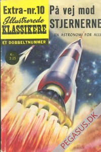 Illustrerede klassikere. Extranummer 10: P&aring; vej mod stjernerne. En astronomi for alle nypris 3,25