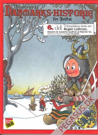 Illustreret danmarkshistorie for folket 6: Vikingetidens f&oslash;rste del: Regner Lodbrogs, Ansgars & kongerne Godfred og Haariks tid