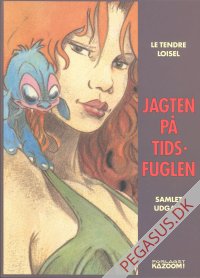 Jagten p&aring; tidsfuglen: Samlet udgave