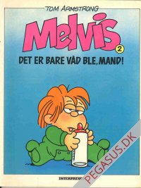 Melvis 2: Det er bare våd ble, mand!