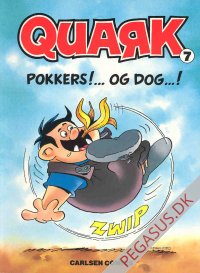 Quark 7: Pokkers! ... og dog ...!