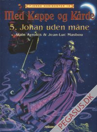 Med kappe og k&aring;rde 5: Johan uden m&aring;ne