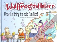 Wulffmorgenthaler 3: Underholdning for hele familien!