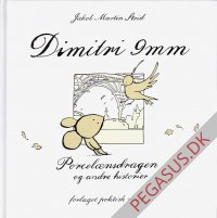 Dimitri 9 mm. Porcel&aelig;nsdragen og andre historier