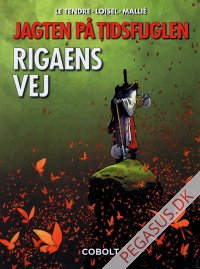 Jagten på tidsfuglen 7: Rigaens vej