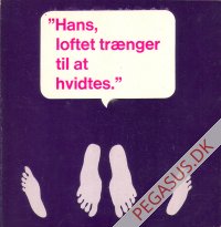 "Hans, loftet tr&aelig;nger til at hvidtes."