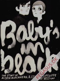 Baby's in Black. The Story of Astrid Kirchherr & Stuart Sutcliffe