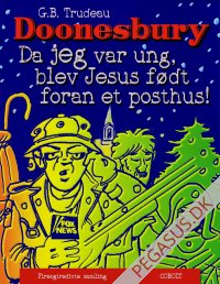 Doonesbury 34: Da jeg var ung, blev Jesus f&oslash;dt foran et posthus!