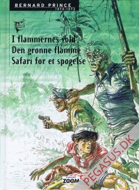 Bernard Prince: 1970-1973. I flammernes vold - Den gr&oslash;nne flamme - Safari for et sp&oslash;gelse
