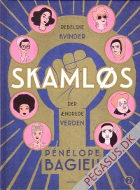 Skaml&oslash;s. Rebelske kvinder der &aelig;ndrede verden 2