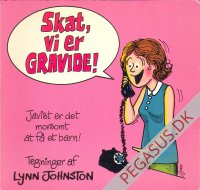 Skat, vi er gravide! Javist er det morsomt at få et barn!