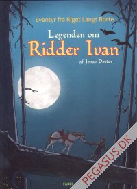 Legenden om Ridder Ivan. Eventyr fra Riget Langt Borte